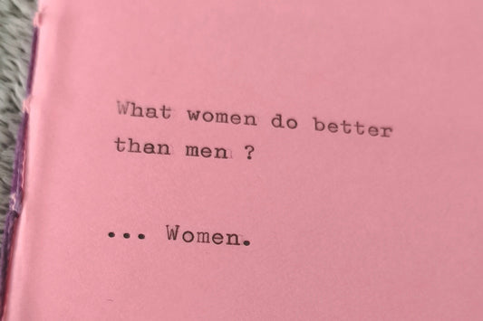 "What women do better than men ?" - Carnet A6 48 pages